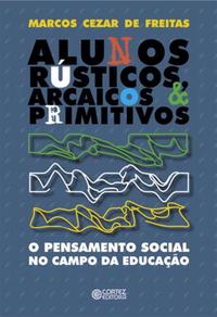 Capa do livro Alunos Rusticos, Arcaicos e Primitivos, de Marcos Cezar de Freitas