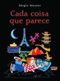 Capa do livro Cada Coisa que Parece, de Sergio Meurer