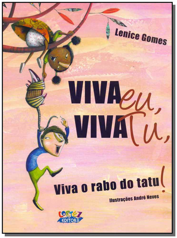 Capa do livro Viva Eu, Viva Tu, Viva o Rabo do Tatu!, de Lenice Gomes