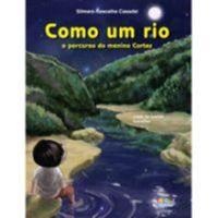 Capa do livro Como um Rio - O Percurso do Menino Cortez, de Silmara Rascalha Casadei