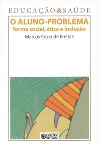 Capa do livro Aluno-Problema - Forma Social, Ética e Inclusão, o, de Marcos Cezar de Freitas