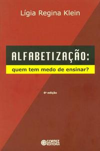 Alfabetização - Quem Tem Medo de Ensinar?