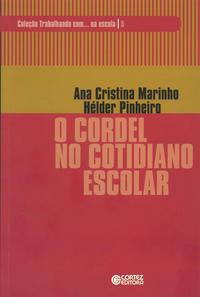 Capa do livro Cordel no Cotidiano Escolar, o, de Ana Cristina Marinho, Helder Pinheiro