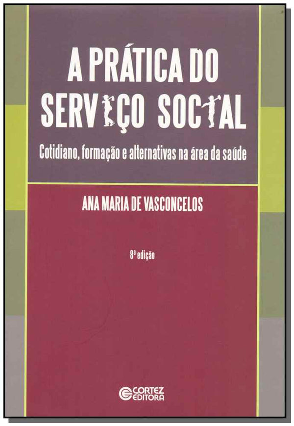 Capa do livro Prática do Serviço Social, a, de Ana Maria de Vasconcelos