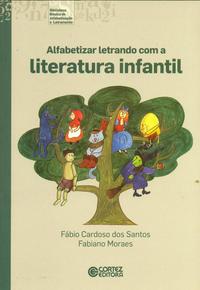 Capa do livro Alfabetizar Letrando com a Literatura Infantil, de Fabio Santos, Fabiano Moraes