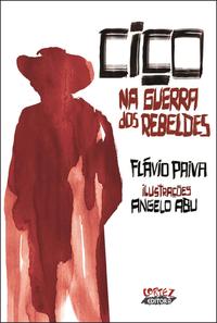 Capa do livro Cico na Guerra dos Rebeldes, de Angelo Abu