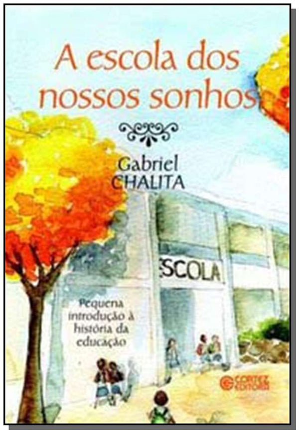 Capa do livro Escola dos Nossos Sonhos, a, de Gabriel Chalita