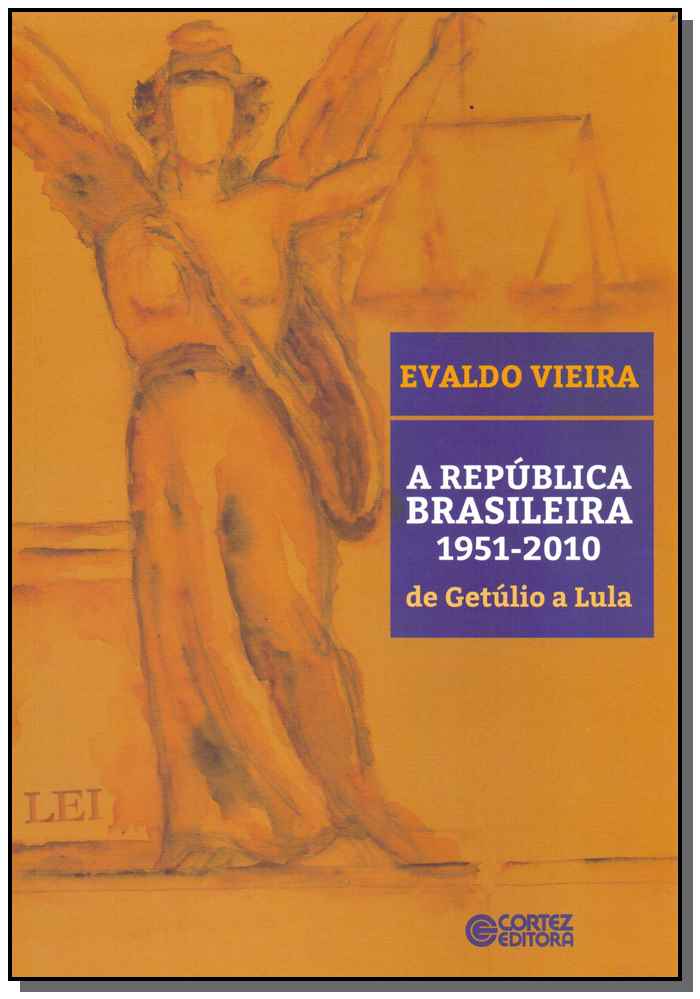 República Brasileira 1951-2010 de Getúlio a Lula