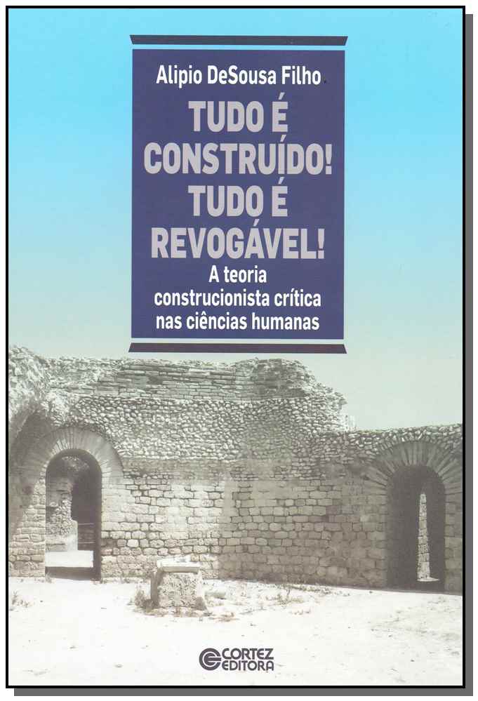 Tudo É Construído! Tudo É Revogável!