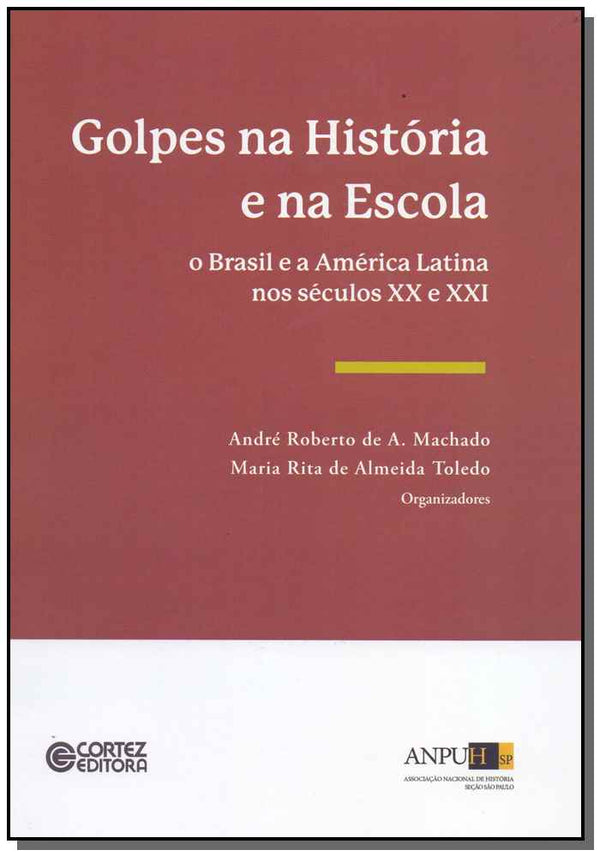 Capa do livro Golpes na História e na Escola, de Andre Machado, Maria Toledo (org.)