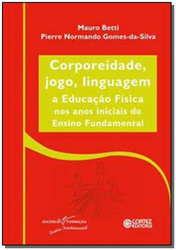 Capa do livro Corporeidade, Jogo, Linguagem, de Mauro Betti, Pierre Normando Gomes da Silva