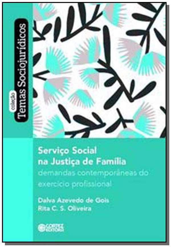 Capa do livro Servico Social na Justica da Familia, de Dalva Azevedo de Gois, Rita C.S. Oliveira