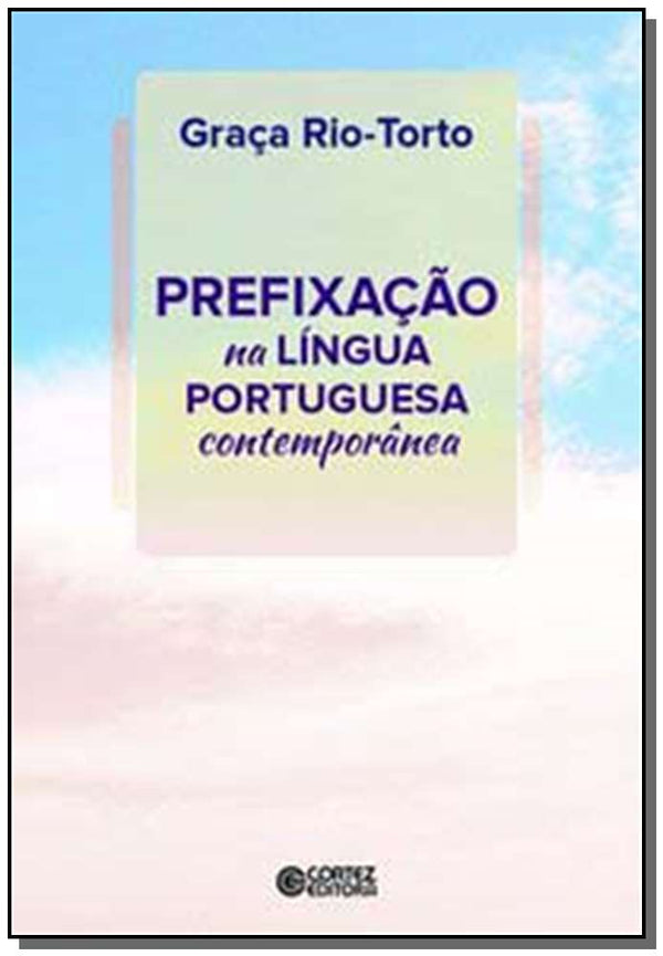 Capa do livro Prefixacao na Lingua Portuguesa Contemporanes, de Graca Rio-Torro