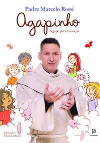 Capa do livro Agapinho - Ágape para Crianças, de Padre Marcelo Rossi