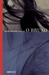 Capa do livro O Bruxo, de Maria Adelaide Amaral