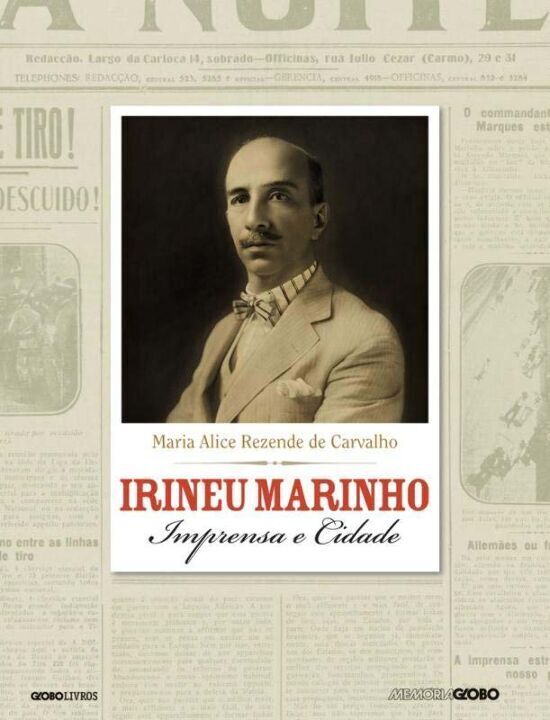Capa do livro Irineu Marinho, de Maria Alice Rezende de Carvalho