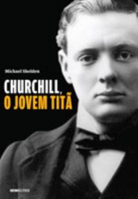 Capa do livro Churchill, o Jovem Titã, de Michael Shelden