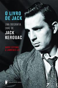 Capa do livro O Livro de Jack - Uma Biografia Oral de Jack Kerouac, de Lawrence / Gifford, Barry Lee