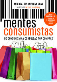 Capa do livro Mentes Consumistas - Do Consumismo à Compulsão por Compras, de Ana Beatriz Barbosa Silva