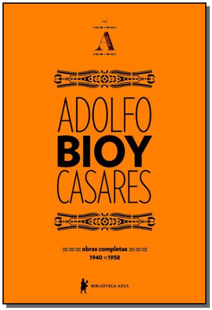 Obras Completas de Adolfo Bioy Casares - Volume a