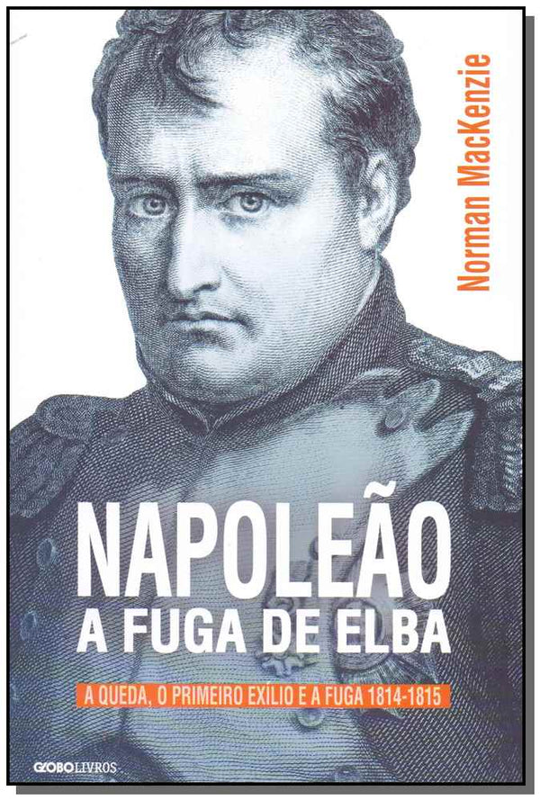 Capa do livro Napoleão - A Fuga de Elba, de Norman Mackenzie