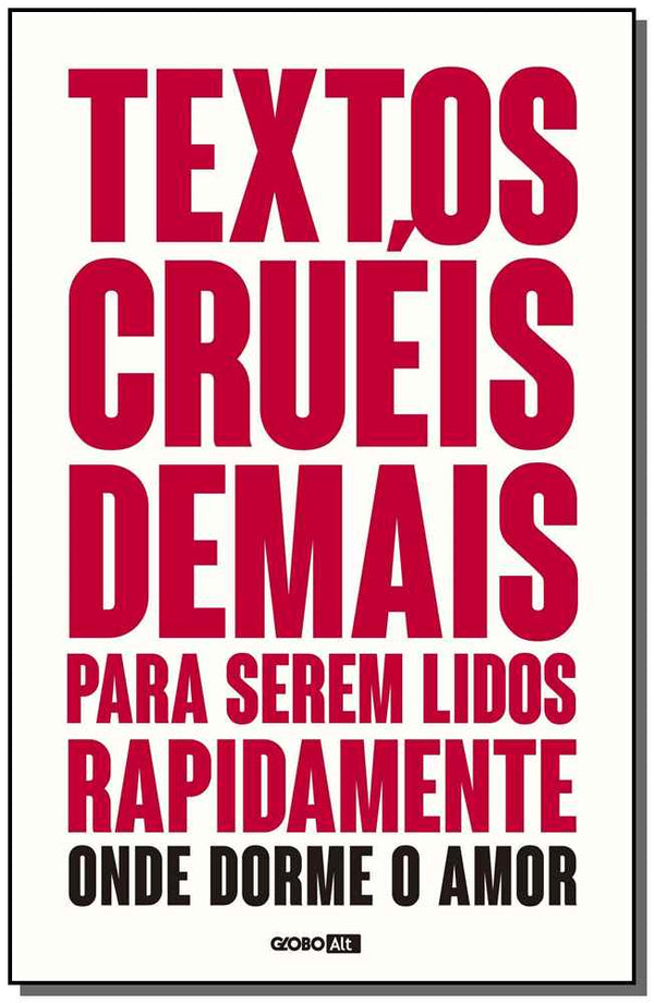 Capa do livro Textos Cruéis Demais para Serem Lidos Rapidamente - Onde Mora o Amor, de Igor Pires da Silva