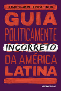 Capa do livro Guia Politicamente Incorreto da América Latina, de Leandro Narloch