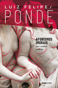 Capa do livro Aforismo Imorais para Canalhas Honestos, de Luiz Felipe Ponde
