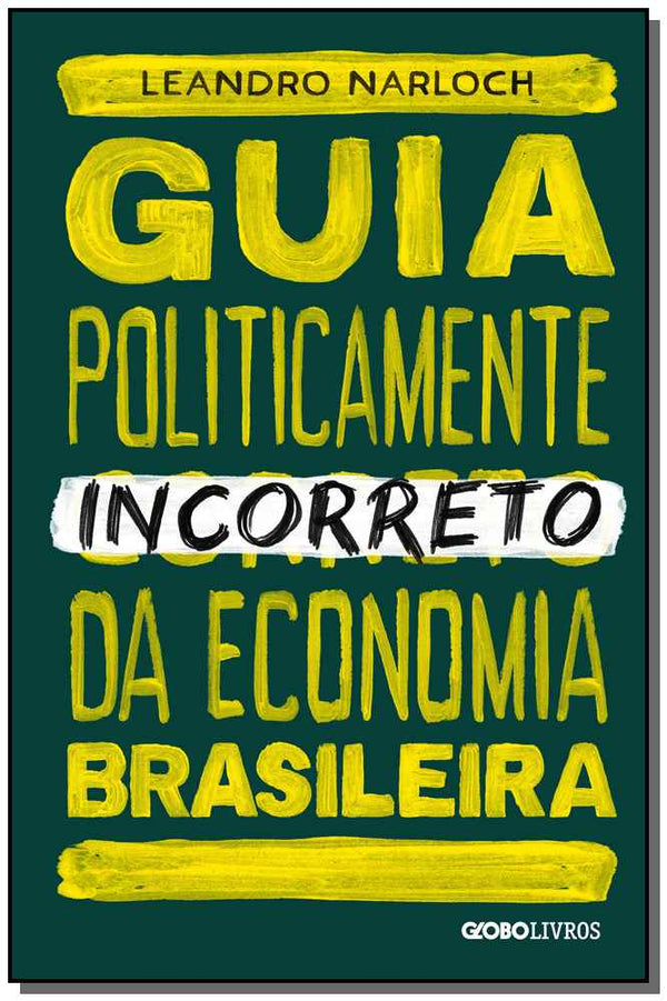 Capa do livro Guia Politicamente Incorreto da Economia Brasileira, de Leandro Narloch