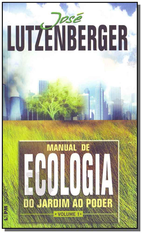 Capa do livro Manual de Ecologia - Do Jardim ao Poder - Vol. 1, de Jose Lutzenberger