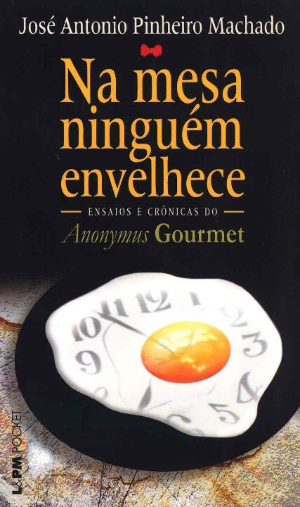 Capa do livro Na Mesa Ninguém Envelhece, de Jose Antonio Pinheiro Machado