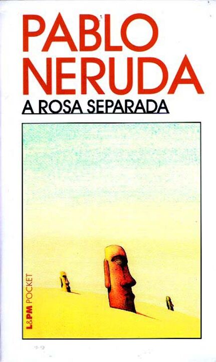Capa do livro A Rosa Separada, de Pablo Neruda