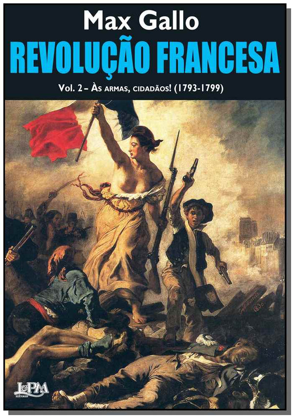Capa do livro Revolução Francesa – Vol. 2 – às Armas, Cidadãos!, de Max Gallo