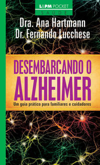 Desembarcando o Alzheimer: Um Guia Prático para Familiares e Cuidadores
