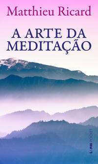 Capa do livro A Arte da Meditação, de Matthieu Ricard