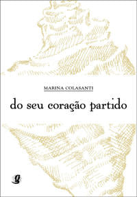Capa do livro Do Seu Coração Partido, de Marina Colasanti
