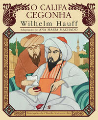 Capa do livro Califa Cegonha, o, de Wilhelm Hauff