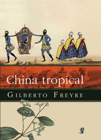 Capa do livro China Tropical - (Global), de Gilberto Freyre