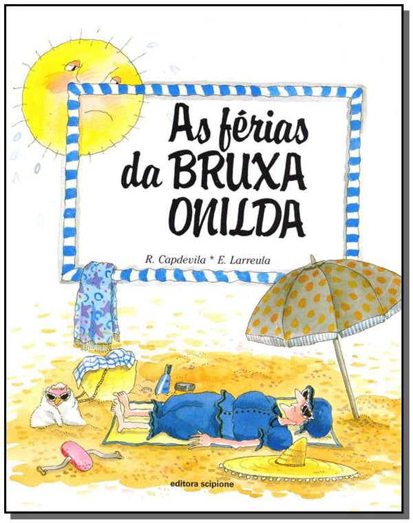 Capa do livro Férias da Bruxa Onilda, as, de Enric Larreula, Roser Capdevila