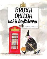 Capa do livro Bruxa Onilda Vai à Inglaterra, de Roser Capdevila, Enric Larreula