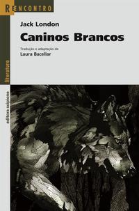 Capa do livro Caninos Brancos, de Laura Bacellar, Jack London