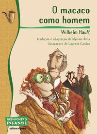 Capa do livro O Macaco Como Homem, de Myriam Avila, Wilhelm Hauff