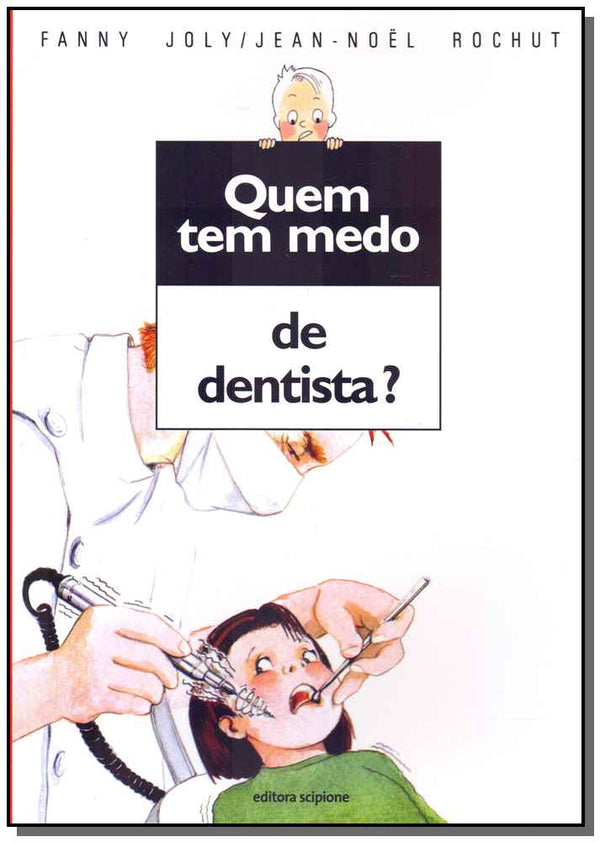 Capa do livro Quem Tem Medo Dentista?, de Fanny / Rochut, Jean-Noel Joly