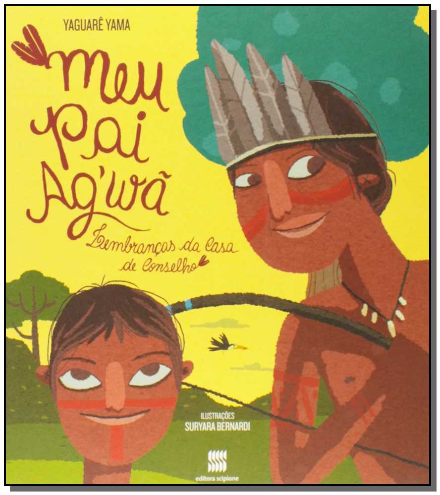 Meu Pai Agwã - Lembranças da Casa de Conselho