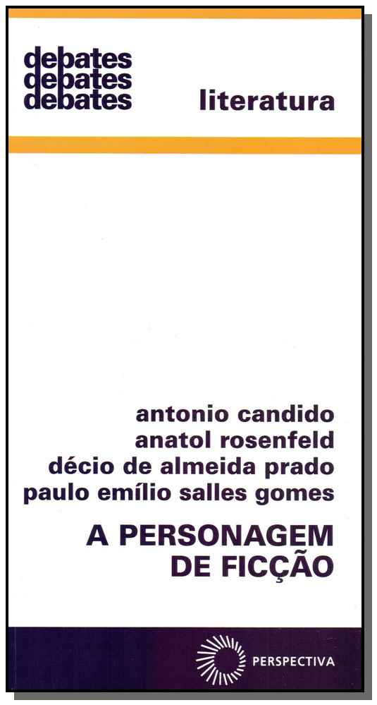 Capa do livro Personagem de Ficcao, a - Colecao Debates - Vol.1, de Candido; Rosenfeld; Prado; Gomes