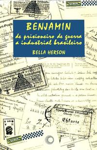 Capa do livro Benjamin, de Prisioneiro de Guerra a Industrial Brasileira, de Bella Herson