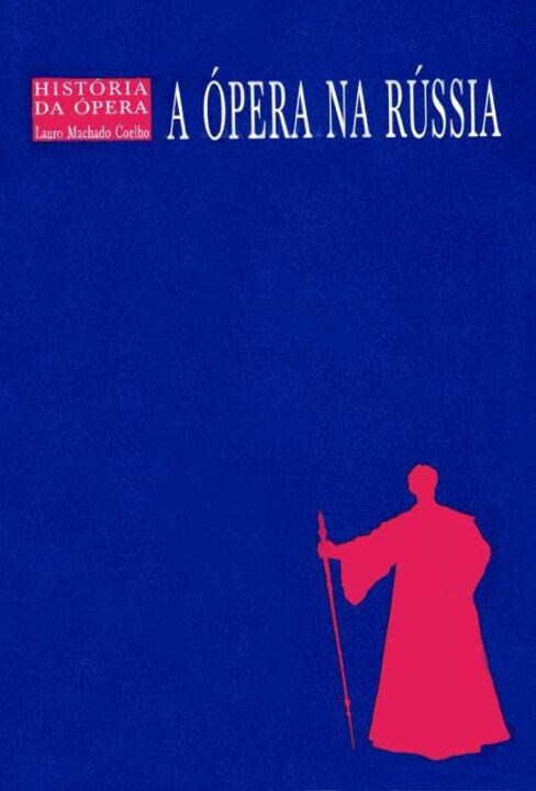 Capa do livro A Ópera na Rússia, de Lauro Machado Coelho