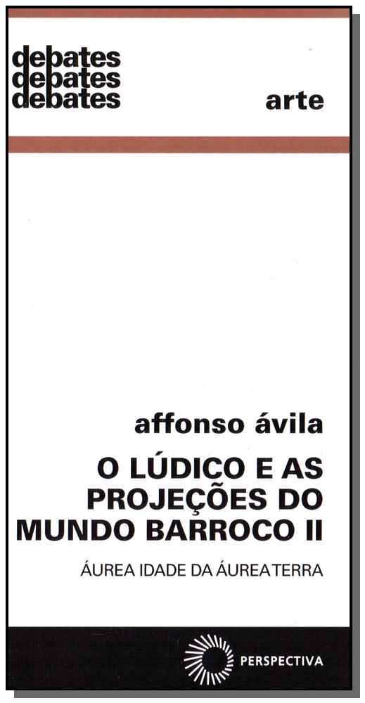 Capa do livro Lúdico e as Projeções do Mundo Barroco, o - Vol. II, de Affonso Avila