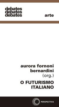 Capa do livro O Futurismo Italiano, de Aurora F. Bernardini