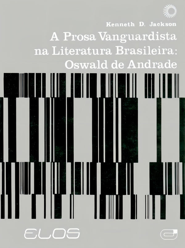 Capa do livro A Prosa Vanguardista na Literatura Brasil - Oswald de Andrade, de Kennet D. Jackson